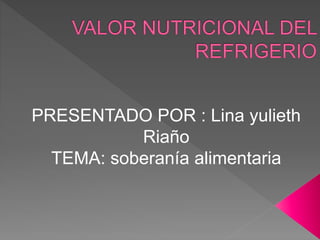 PRESENTADO POR : Lina yulieth
Riaño
TEMA: soberanía alimentaria
 
