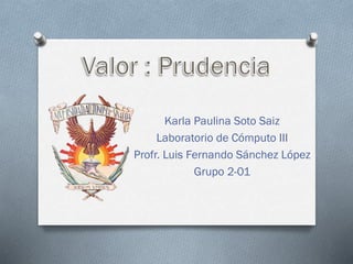 Karla Paulina Soto Saiz
Laboratorio de Cómputo III
Profr. Luis Fernando Sánchez López
Grupo 2-01

 
