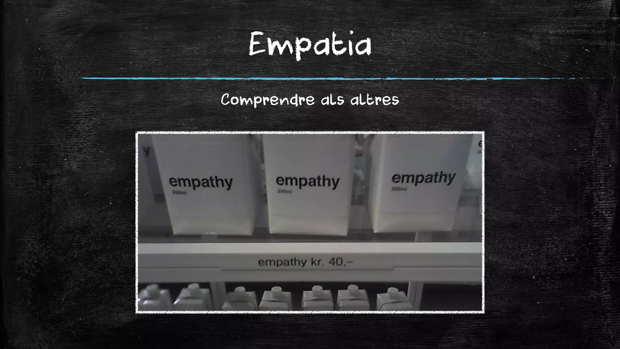 Empatia 
Comprendre als altres  