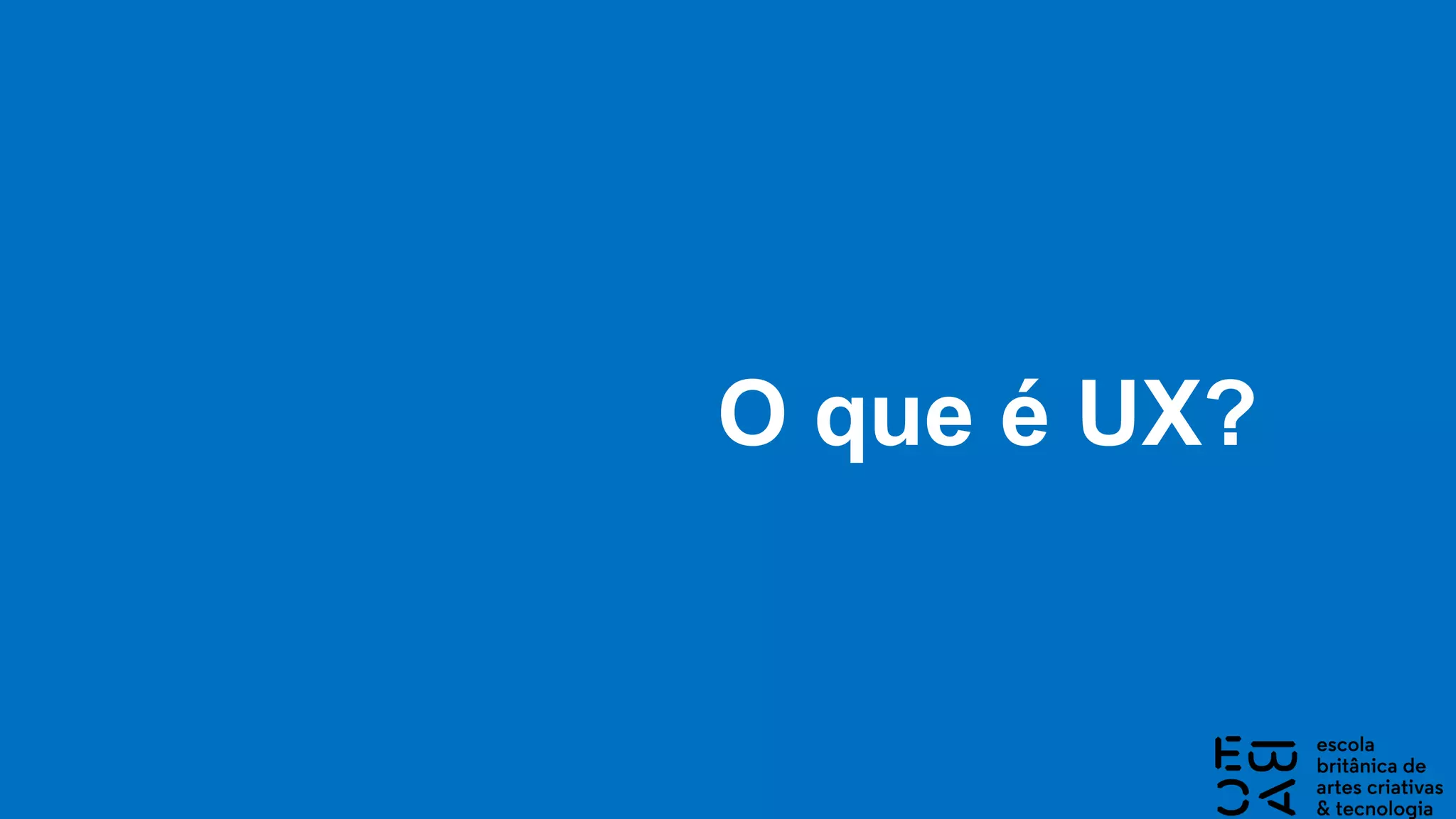 O que é UX?
 