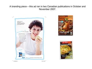 A branding piece – this ad ran in two Canadian publications in October and November 2007. 