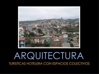ARQUITECTURA TURISTICAS HOTELERA CON ESPACIOS COLECTIVOS 