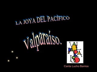 Canta Lucho Barrios LA JOYA DEL PACÍFICO Valparaíso. 