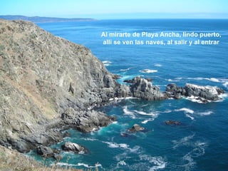 Al mirarte de Playa Ancha, lindo puerto, allí se ven las naves, al salir y al entrar 