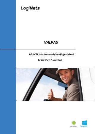 VALPAS
Mobiili toiminnanohjausjärjestelmä
tekniseen huoltoon
 