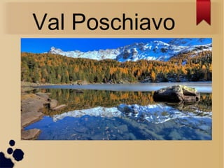 Val Poschiavo
 