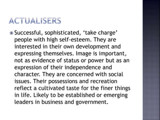  Successful, sophisticated, ‘take charge’
people with high self-esteem. They are
interested in their own development and
...