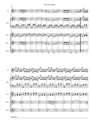Vals de Amelie
       2
             .     œ
        &˙        ‰Jœ œ œ œ ˙ .       ˙.       ˙.        ˙ ‰œ                       ˙.   œœ œœ œœ                   .œ
                                                                                                              œ œ œ . œœœœœ
       23

 Fl.
                                                            J ˙.          œ. œ.                     ˙.

             .     œ
        &˙        ‰Jœ œ œ œ ˙ .       ˙.       ˙.        ˙ ‰œ                       ˙.   œœ œœ œœ                   .œ
                                                                                                              œ œ œ . œœœœœ
       23


                                                            J ˙.          œ. œ.                     ˙.
            œœ œ œ œœ œœ œœ œœ                                                     œ œ
        ? œ œ œ œ œ œ œ œ œ œ œ œ œ œ œ œ œ œ œ œ œ œ œ œ œ œ œ œ œ œ œ œ œ œ .. œ œ œ
                                            œœ œœ œœ œ œ œœ œœ
Pno.

                      œ  œ

                                  œ        œ
        & œœ œ œ œ œ œœ               œœ       œ œ œ œ œ œ œ œ œ œ œ œ œ œ œ œ œ œ œ œ œ œ œ œ .. œ œ œ
       23

X.C.                                                                                                œ œ

             .     œ                                                                                               . ˙.
        &˙        ‰Jœ œ œ œ ˙ .       ˙.       ˙.        ˙ ‰œ                       ˙.   œœ œœ œœ
                                                                                                                œœ .



                                              a
M.C.
                                                            J ˙.          œ. œ.                     ˙.        œ

        &˙
             .    ˙.                        ic                                                                      .. ˙ .
                                          ús
                            ˙.        ˙.       ˙.        ˙.                         ˙.   ˙.
                                                                  ˙.      ˙.                        ˙.        ˙.




                                         do
M.B.
                                         m


                                       xa
                                      de


                                     ca
         œ                            œ        œ
        & œ œ œ œ œ œ œ œ œ œ œ œ œœœ œ œ œ œ œ œ œ œ œ œ œ œ œ œ œ œ œ œœœ œ œ œ œ œ œ œ œ œ œ œ œ
              la




       36



                                 œ œ                                   œ œ
                                  te

 Fl.
            au




        & œ œ œ œ œ œ œ œ œ œ œ œ œ œœœ œ œ œ œ œ œ œ œ œ œ œ œ œ œ œ œ œ œ œ œœœ œ œ œ œ œ œ œ œ œ œ œ œ
                                on



       36



                                    œ œ                                       œ œ
                          œ œ        œ œ                            œ œ        œ œ
                              im




              œ œ         œ œ        œ œ    œ œ
                                            œ œ œ œ œ               œ œ        œ œ    œ œ         œ œ
        ?œ œ œ                                          œ œ                        œ œ œ œ œ œ
Pno.

                      œ           œ      œ                      œ           œ
                            cp




                 œ œ   œ œ               œ œ   œ œ
        &œ œ œ œ œ œ œ œ œ œ œ œ œ œ œ œ œ œ œ œ œ œ œ œ œ œ œ
                                                     œ œ   œ œ
       36

X.C.       œ œ               œ œ   œ œ

M.C.    &˙       ‰ œ ˙.
                   J                  ˙.            ˙.            ‰ œ œ œ œ œ ˙.
                                                                    J                    ˙.              ˙.        ˙          œ
                                                                                                                             ‰J

            ˙.         ˙.             ˙.            ˙.            ˙.           ˙.        ˙.
M.B.    &                                                                                                ˙.        ˙.

       Nombre _____________________________________________________________________________
 