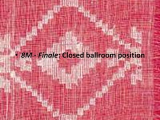 • 8M - Finale: Closed ballroom position
 