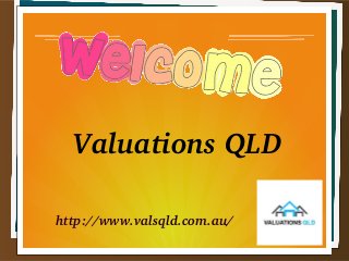 Valuations QLD
http://www.valsqld.com.au/
 