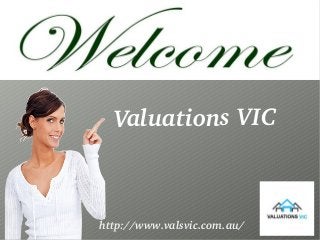 Valuations VIC
http://www.valsvic.com.au/
 