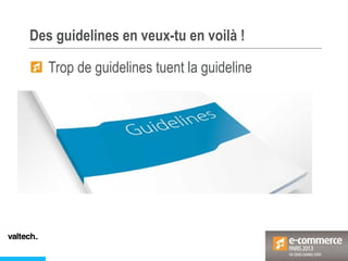 Des guidelines en veux-tu en voilà !
Trop de guidelines tuent la guideline
 