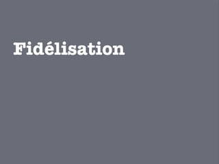 Fidélisation

 