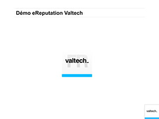 Démo eReputation Valtech
 