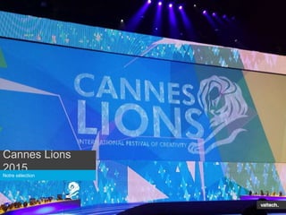 Cannes Lions 2015
Notre sélection
 