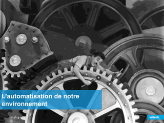 L’automatisation de notre
environnement
 