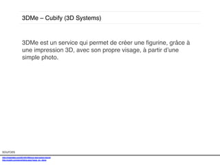 3DMe – Cubify (3D Systems)!

3DMe est un service qui permet de créer une ﬁgurine, grâce à
une impression 3D, avec son propre visage, à partir d’une
simple photo.!
!

sources!
http://mashable.com/2014/01/09/your-face-action-ﬁgure/!
http://cubify.com/store/3dme.aspx?apps_bn_3dme!
!

 