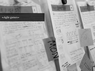 « Agile games »
 