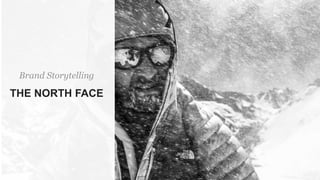 Brand Storytelling
THE NORTH FACE
 