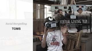 Social Storytelling
TOMS
 