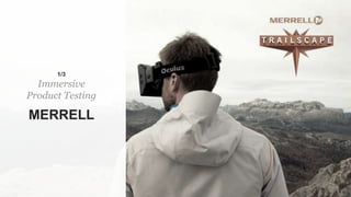 1/3
Immersive
Product Testing
MERRELL
 