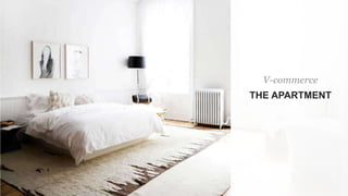 V-commerce
THE APARTMENT
 