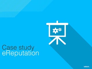 22
Case study
eReputation!
 