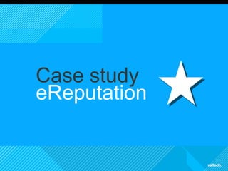 22 
Picto 
section 
Case study 
eReputation 
 