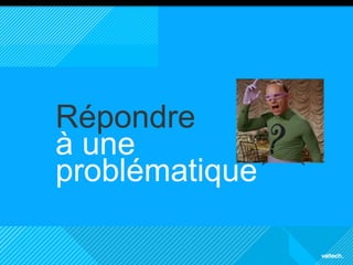 9 
Picto 
section 
Répondre 
à une 
problématique 
 