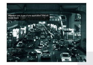 Migration pas à pas d’une application Web en
mode SaaS
 