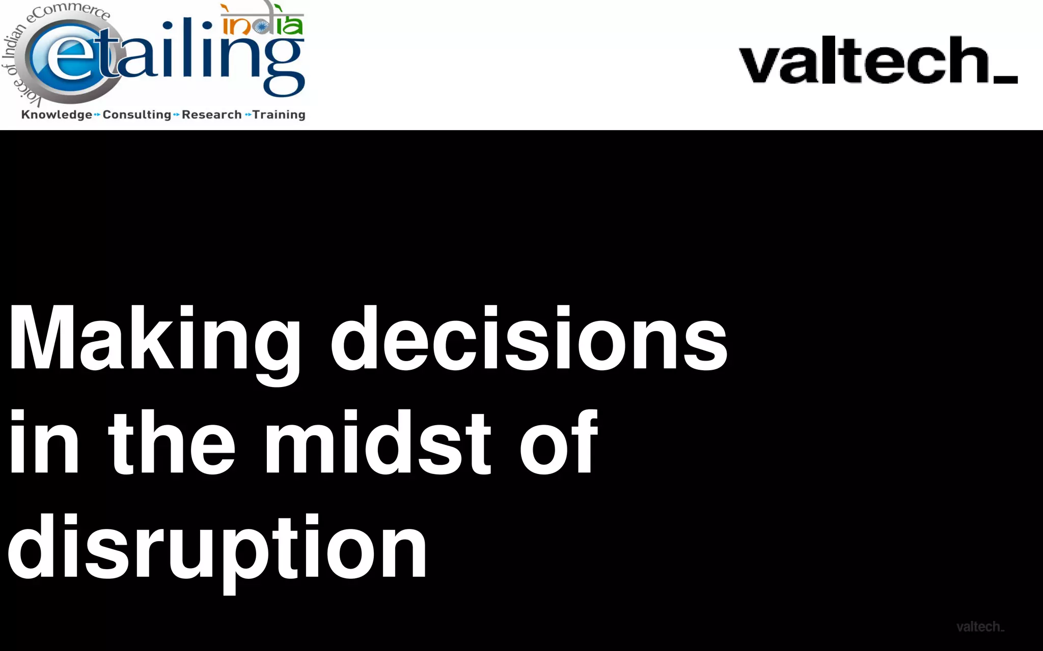 Add Title footer here 1
Making decisions
in the midst of
disruption