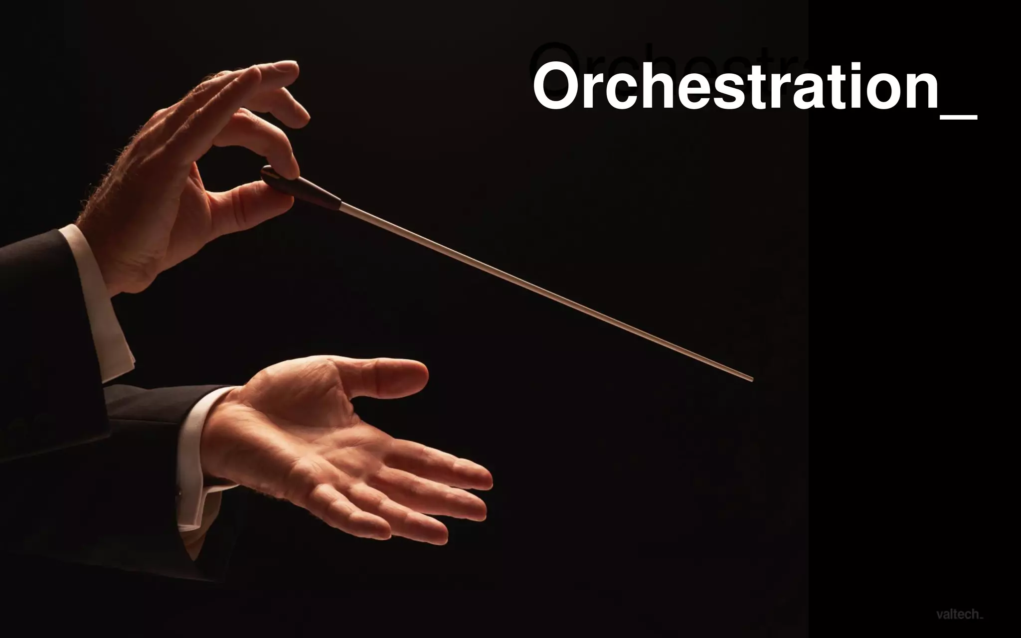 Orchestration -
Orchestration_