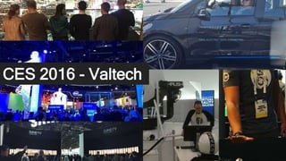 CES 2016 - Valtech
 