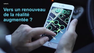 Vers un renouveau
de la réalité
augmentée ?
 