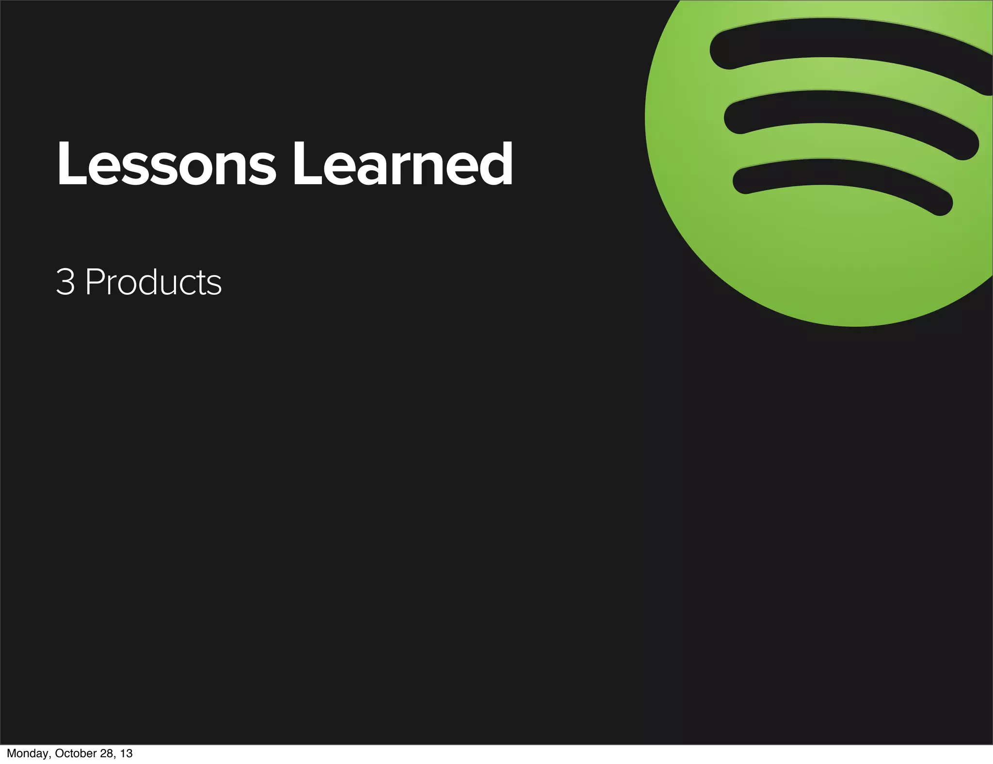 Lessons Learned
3 Products

Monday, October 28, 13

 