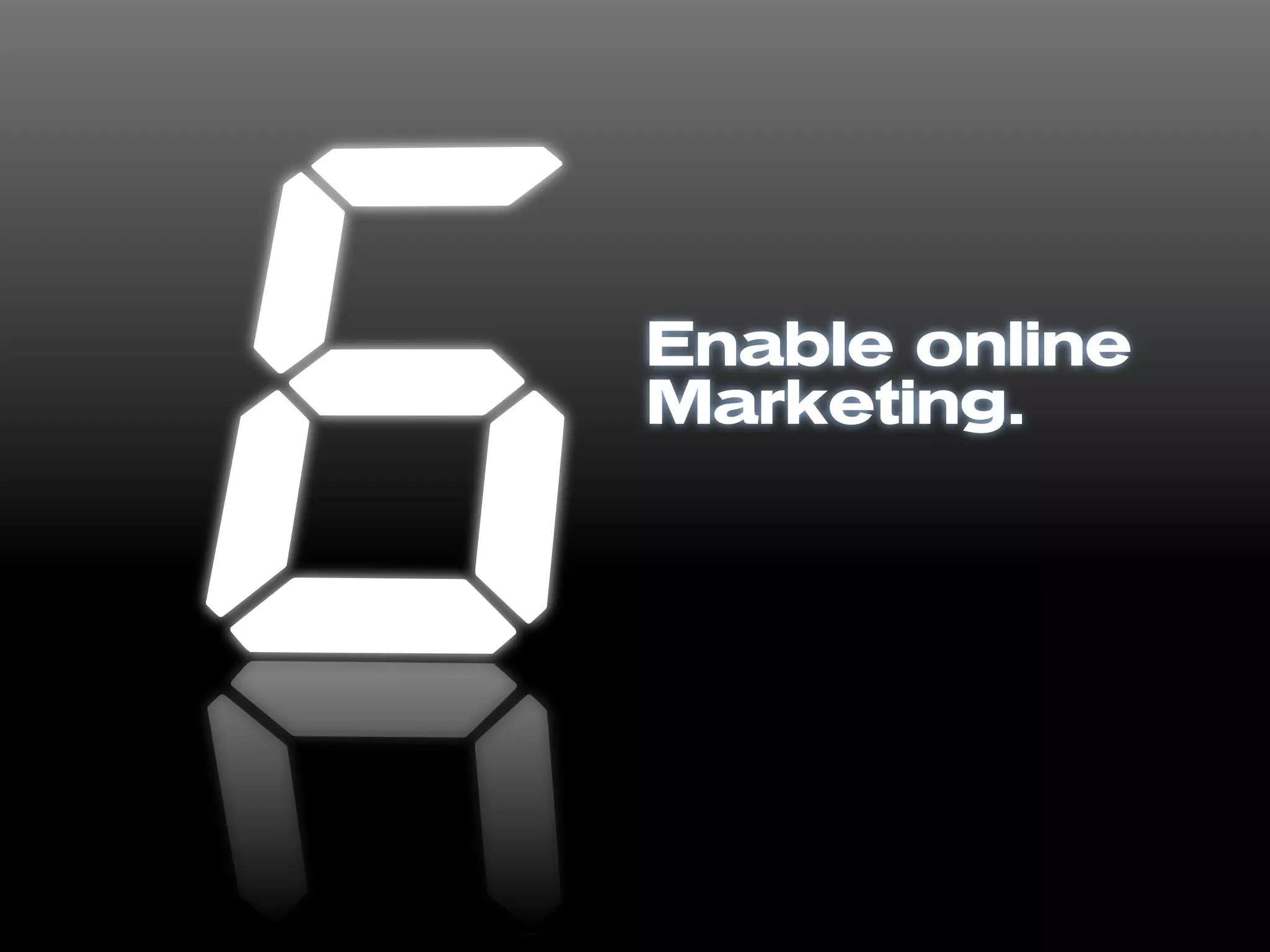 Enable online
Marketing.
 