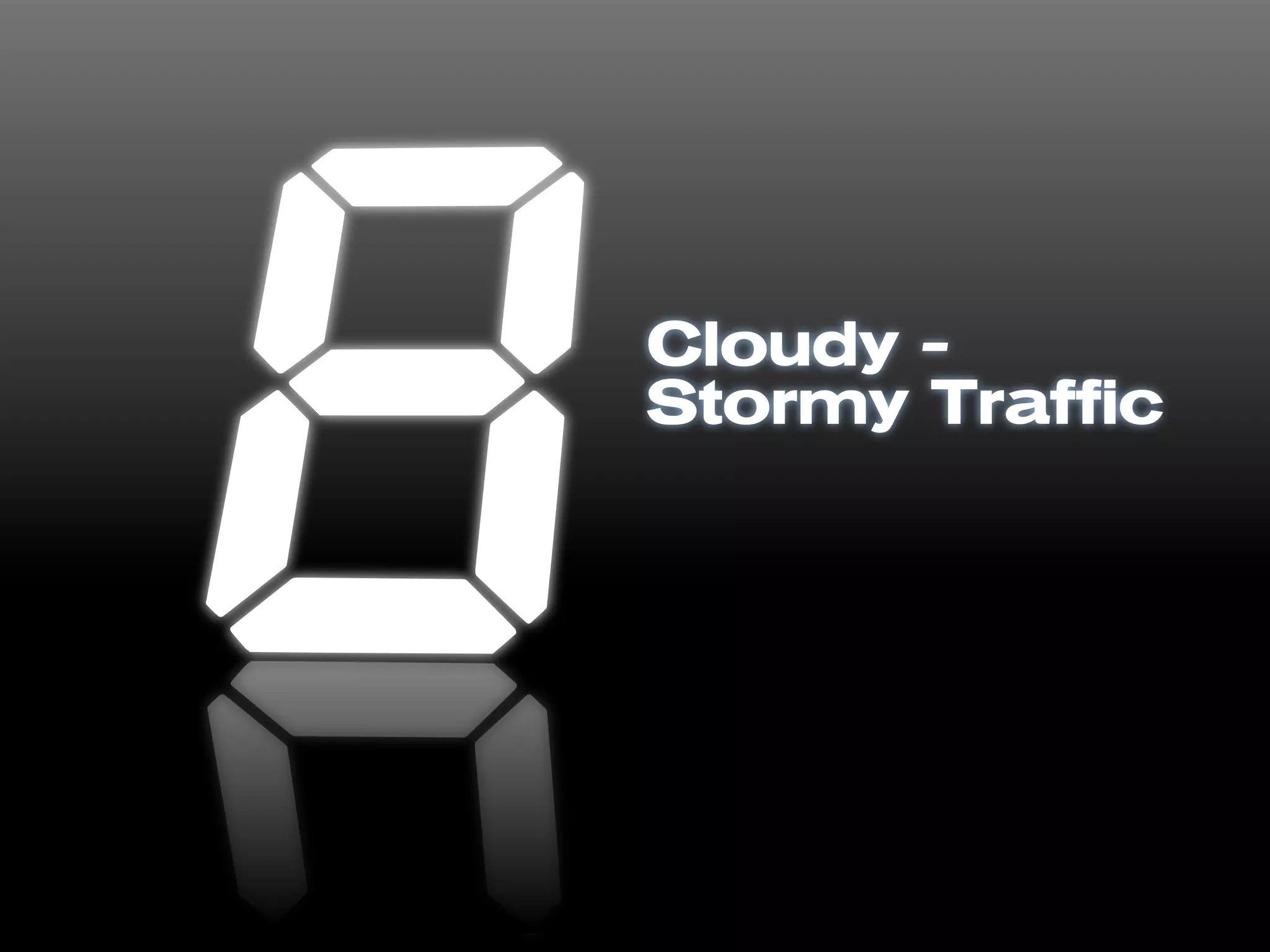 Cloudy -
Stormy Traffic
 