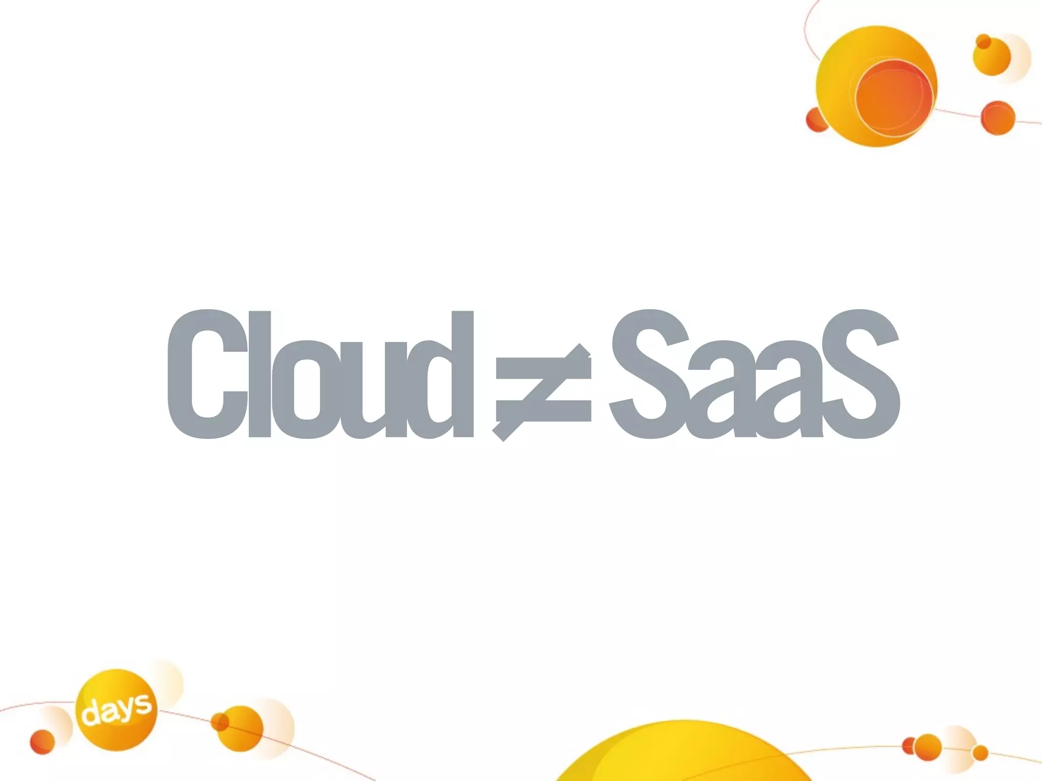 Cloud = SaaS
 