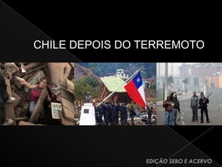 CHILE DEPOIS DO TERREMOTO EDIÇÃO SEBO E ACERVO 