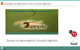 4 
Inovação na Agricultura com o Drone Agrícola 
Drones no Agronegócio: Inovação Agrícola  