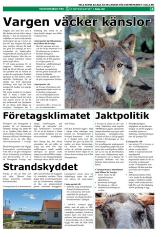 HELA DENNA BILAGA ÄR EN ANNONS FÖR CENTERPARTIET I DALS-ED

                                                Valinformation från                                                  i Dals-Ed                                                            11




Vargen väcker känslor
Vargens vara eller inte vara är           ersättning från staten för att
hårt debatterad och väcker många          köpa särskilt stängsel som håller
känslor. Vi kan nu konstatera att         rovdjuren borta.
vi fått lära oss att leva sida vid sida
med vargen vare sig vi tycker om          Centerpartiet har tillsammans
den eller inte. Vargens eller andra       med Allians för Sverige:
stora rovdjurs närvaro får dock           • ökat det regionala ansvaret
inte göra det omöjligt att driva          och det lokala inflytandet över
verksamhet på landsbygden.                förvaltningen av rovdjuren.
Vargarna har en naturlig plats i de       • förstärkt djurägares
svenska skogarna. Men den oro             möjligheter att skydda sina
som många människor känner                tamdjur om de blir angripna av
måste tas på allvar.                      rovdjur genom en förändring
Vi vill skapa acceptans för vår           i jaktförordningen (den s.k.
vargstam. Människor måste                 paragraf 28).
dock ha rätt att försvara sig och         • begränsat vargstammens
sin egendom om de befarar att             tillväxt genom licensjakt och
rovdjur ska angripa dem. Enskilda         fortsatt skyddsjakt.
djurägare ska inte behöva teckna          • infört kraftfulla åtgärder för
särskilda försäkringar för att            att göra vargstammen friskare.
skydda sig. Full ekonomisk
ersättning skall utgå för både            Centerpartiet vill:
tamdjur och husdjur som angrips           • att Sverige tillsammans med
av rovdjur.                                 angränsande länder ska ha en
När staten beslutat att rovdjuren           livskraftig rovdjursstam
skall få finnas i trakter med               och en rovdjurspolitik som
mycket tamdjur borde det också              tar hänsyn till dem som bor
vara statens ansvar att stå för             och verkar där rovdjuren
den merkostnad som djurägaren               finns.
får om denne skall stänga ute             • vara aktiva i EU:s översyn av
rovdjuren. Djurägaren bör få                art- och habitatdirektiv.




Företagsklimatet Jaktpolitik
Näringsliv och företagande är             många      småföretagare,   god      små företag.                           I Sverige är jakten en stor och         • förstärkt djurägares
grunden för ett blomstrande               tillgång på riskkapital och                                                 viktig folkrörelse med ca 300             möjligheter att skydda sina
samhälle. Sverige ska därför bli          låga administrativa kostnader.       Dals-Eds kommun ligger i topp          000 aktiva jägare. Jakten är för          tamdjur om de blir angripna
ett av världens bästa länder att          För att nå dit behöver vi bland      i många olika mätningar som            många människor synonymt med              av rovdjur genom en
starta och driva företag i. Dals-Eds      annat mindre byråkrati och mer       handlar om företagsklimatet i          kamratskap,      naturupplevelser,        förändring i jaktförordningen
kommun vill även i fortsättningen         serviceinriktade    myndigheter.     Sveriges kommuner – och det            viltvård och har en viktig uppgift        (den s.k. paragraf 28).
tillhöra en av de allra bästa                                                  är vi mycket stolta över. Vår          att fylla i förvaltningen av våra
tillväxtkommunerna i Sverige.             Små företag har den största          kommun har gjort sig känd för          viltstammar.                            Centerpartiet vill:
                                          potentialen när det gäller att       snabba och korta beslutsvägar.         En grundläggande utgångspunkt           • vara aktiva i EU:s översyn av
Ökad företagsamhet står högt på           skapa nya jobb. Om varje             Ett fortsatt bra samarbete             för Centerpartiets jaktpolitik är att     Art- och habitatdirektiv.
Centerpartiets prioriteringslista.        småföretagare vågade anställa        mellan de politiska partierna i        jakten ska vara långsiktigt hållbar     • att den svenska jakten
Vårt mål är att göra företagande          ytterligare en person skulle         vår kommun banar vägen för en          och ta väl vara på den förnybara          förblir en regional/nationell
till en lika naturlig sysselsättning      många nya arbetstillfällen skapas.   fortsatt bra utveckling och ett bra    resurs som viltstammarna utgör.           angelägenhet.
som förvärvsarbete. Vi vill se            Många av våra företagsfrämjande      företagsklimat.                        Centerpartiet vill ta hänsyn till       • att Sverige tillsammans med
ett företagsamt Sverige med               satsningar riktas därför mot just                                           regionala skillnader och låta             angränsande länder ska ha en
                                                                                                                      besluten fattas närmare dem som           livskraftig rovdjursstam


Strandskyddet
                                                                                                                      berörs.                                   och en rovdjurspolitik som
                                                                                                                                                                tar hänsyn till dem som bor
                                                                                                                      Centerpartiet har tillsammans             och verkar där rovdjuren
                                                                                                                      med Allians för Sverige:                  finns.
Sverige är rikt på både kust              själva ska få besluta om byggande    Centerpartiet menar dock att           • Satsat medel har på                   • att Kalmarmodellen införs
och    sjöar.  Därmed   finns             vid strandnära områden. Detta        förändringar måste ske med               regionalisering av                      i hela landet för skyddsjakt
många potentiella vattennära              skapar lokal utvecklingspotential    stor hänsyn till naturvärden.            jaktpolitiken.                          på skarv. Modellen innebär
bostadsområden.                           och ger kommunerna möjlighet                                                • presenterat förslag på                  att jakt tillåts under perioder
                                          att öka sin attraktionskraft         Centerpartiet vill:                      förvaltning av vildsvin.                både före och efter häckning
Centerpartiet vill att kommunerna         genom vattennära bebyggelse.         • att beslut kring strandskyddet       • förändrat förvaltningen av              liksom prickning av ägg.
                                                                                 flyttas från länsstyrelserna           rovdjur.
                                                                                 till kommunerna. Det skulle
                                                                                 underlätta för glesbygds-
                                                                                 komuner att erbjuda attraktiva
                                                                                 bostadsområden i sjölägen.

                                                                               I Dals-Eds kommun pågår
                                                                               arbetet med att peka ut LIS-
                                                                               områden (landsbygdsutveckling
                                                                               i strandnära områden). Attraktiva
                                                                               sjönära lägen som skall kunna
                                                                               undantas från strandskyddet.
                                                                               I dessa områden vill vi låta folk
                                                                               bygga hus både för både fritid
                                                                               och permanent boende.
 