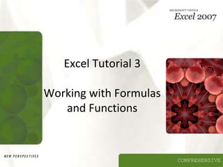COMPREHENSIVE
Excel Tutorial 3
Working with Formulas
and Functions
 