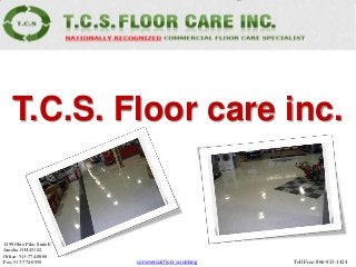 T.C.S. Floor care inc.


1299 Ohio Pike, Suite E
Amelia, OH 45102.
Office: 513-774-0800
Fax: 513-774-0950         commercial floor scrubbing   Toll Free: 866-923-1424
 