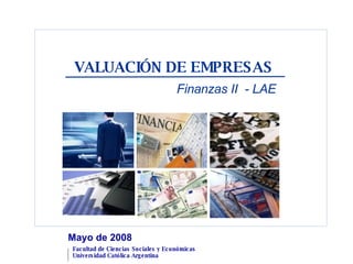 VALUACIÓN DE EMPRESAS Finanzas II  - LAE Mayo de 2008 