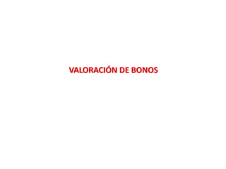 VALORACIÓN DE BONOS
 