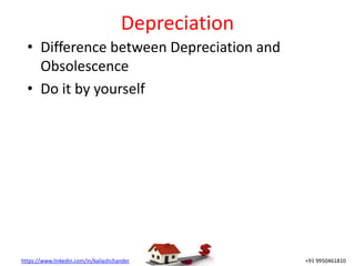 https://www.linkedin.com/in/kailashchander +91 9950461810
Depreciation
• Difference between Depreciation and
Obsolescence
• Do it by yourself
 