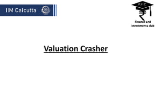 Valuation Crasher
IIM Calcutta
 