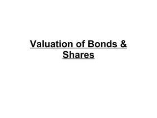 Valuation of Bonds & Shares 