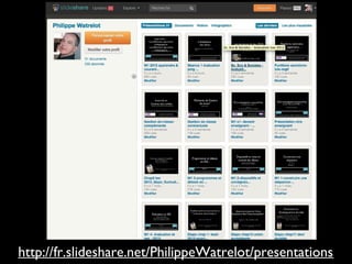 http://fr.slideshare.net/PhilippeWatrelot/presentations

 