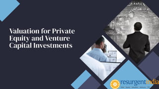 Valuation for Private
Equity and Venture
Capital Investments
 